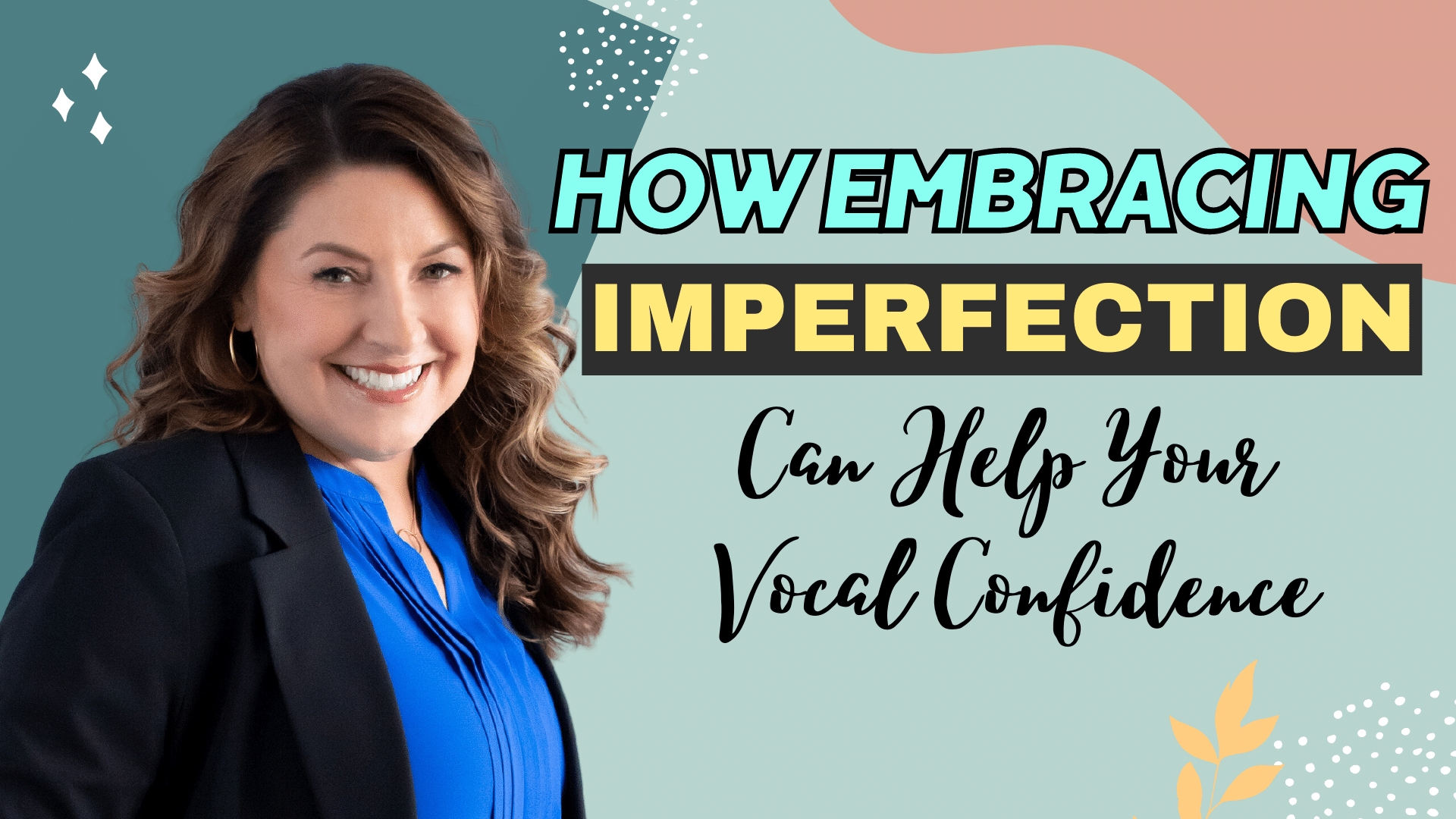How Embracing Imperfection can Help Your Vocal Confidence