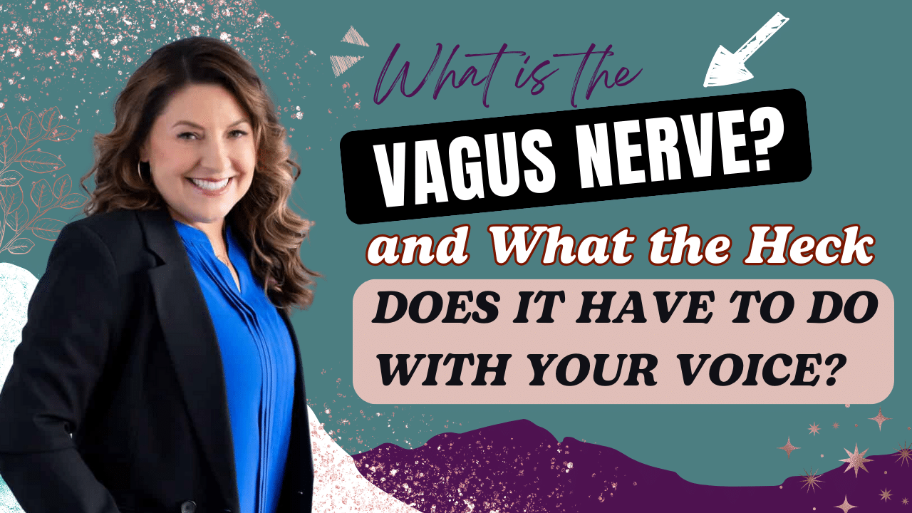 Ep #24 What is the Vagus Nerve? and What the Heck Does it Have to do With Your Voice?