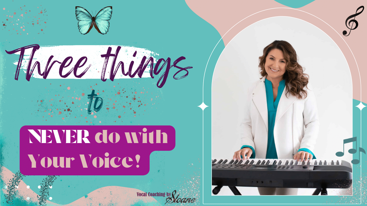 EP #30 Three Things to NEVER do with Your Voice!